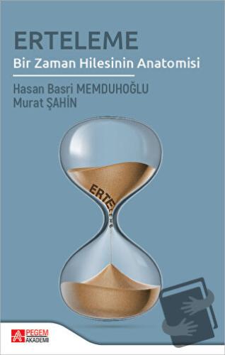 Erteleme Bir Zaman Hilesinin Anatomosi - Hasan Basri Memduhoğlu - Pege