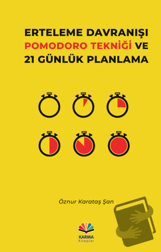 Erteleme Davranışı Pomodoro Tekniği ve 21 Günlük Planlama - Öznur Kara