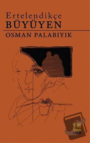 Ertelendikçe Büyüyen - Osman Palabıyık - Lakin Yayınları - Fiyatı - Yo