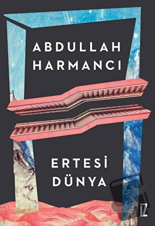 Ertesi Dünya - Abdullah Harmancı - İz Yayıncılık - Fiyatı - Yorumları 