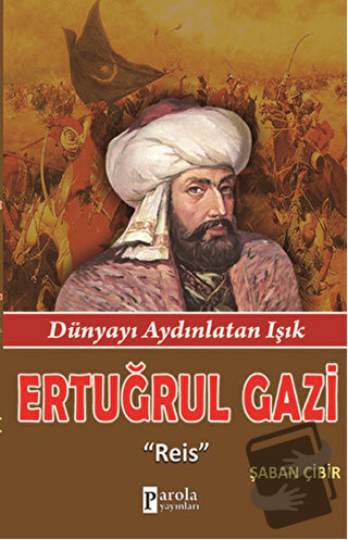 Ertuğrul Gazi - Şaban Çibir - Parola Yayınları - Fiyatı - Yorumları - 