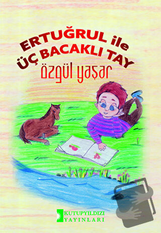 Ertuğrul İle Üç Bacaklı Tay - Özgül Yaşar - Kutup Yıldızı Yayınları - 