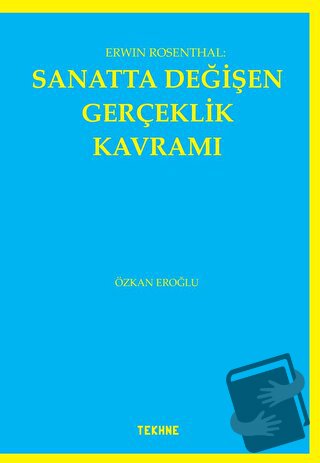 Erwin Rosenthal: Sanatta Değişen Gerçeklik Kavramı - Özkan Eroğlu - Te