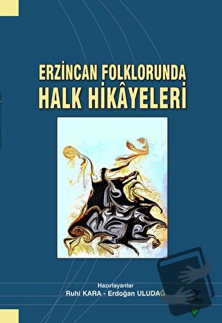 Erzincan Folklorunda Halk Hikayeleri - Ruhi Kara - Grafiker Yayınları 