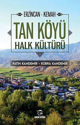 Erzincan - Kemah Tan Köyü Halk Kültürü - Fatih Kandemir - Onur Kitap -