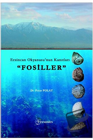 Erzincan Okyanusu’nun Kanıtları "Fosiller” - Pınar Polat - Fenomen Yay