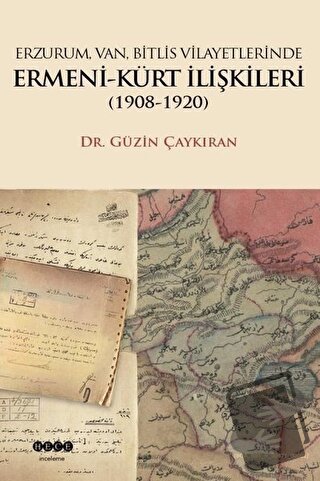 Erzurum, Van, Bitlis Vilayetlerinde Ermeni-Kürt İlişkileri (1908-1920)