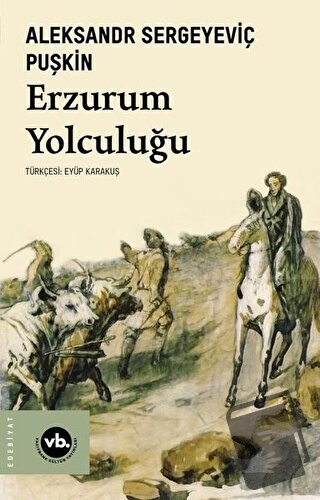 Erzurum Yolculuğu - Aleksandr Sergeyeviç Puşkin - Vakıfbank Kültür Yay