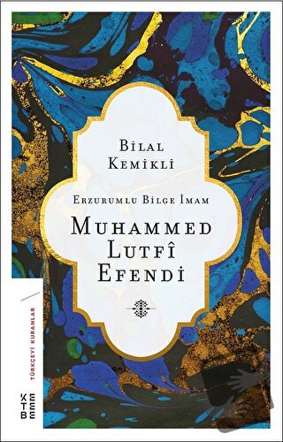 Erzurumlu Bilge İmam Muhammed Lutfi Efendi - Bilal Kemikli - Ketebe Ya