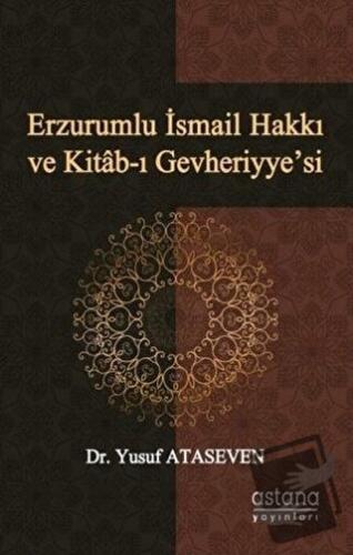 Erzurumlu İsmail Hakkı ve Kitab-ı Gevheriyye’si - Yusuf Ataseven - Ast