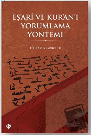 Eş’ari ve Kur’an’ı Yorumlama Yöntemi - Faruk Görgülü - Türkiye Diyanet