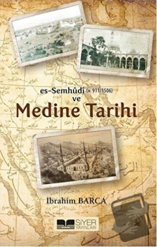 Es-Semhudi ve Medine Tarihi - İbrahim Barca - Siyer Yayınları - Fiyatı