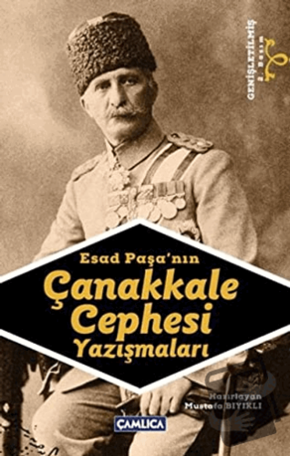 Esad Paşa’nın Çanakkale Cephesi Yazışmaları - Mustafa Bıyıklı - Çamlıc