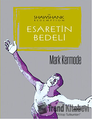 Esaretin Bedeli - Mark Kermode - Alfa Yayınları - Fiyatı - Yorumları -