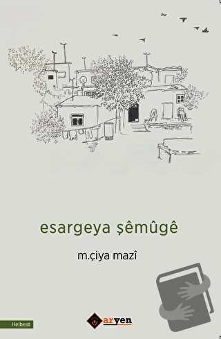 Esargeya Şemuge - M. Çiya Mazi - Aryen Yayınları - Fiyatı - Yorumları 