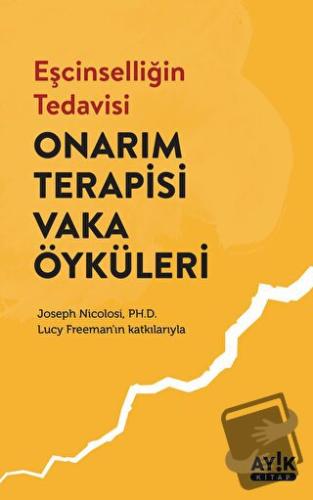 Eşcinselliğin Tedavisi: Onarım Terapisi Vaka Öyküleri - Joseph Nicolos