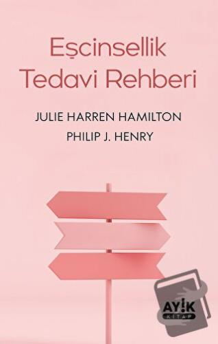 Eşcinsellik Tedavi Rehberi - Philip J. Henry - Ayık Kitap - Fiyatı - Y