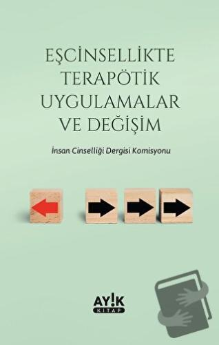 Eşcinsellikte Terapötik Uygulamalar ve Değişim - Kolektif - Ayık Kitap