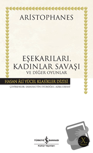 Eşekarıları, Kadınlar Savaşı ve Diğer Oyunlar - Aristophanes - İş Bank