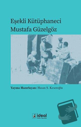 Eşekli Kütüphaneci Mustafa Güzelgöz - Hasan S. Keseroğlu - İdeal Kültü