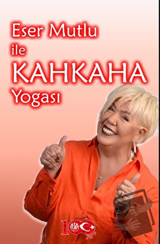 Eser Mutlu ile Kahkaha Yogası - Eser Mutlu - Atayurt Yayınevi - Fiyatı