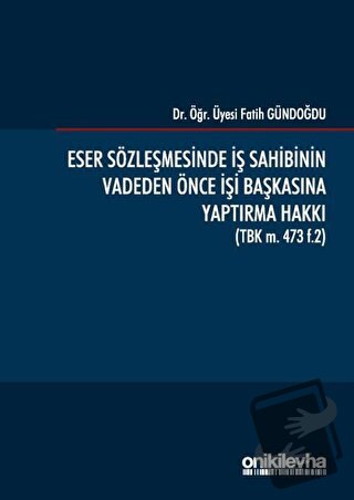 Eser Sözleşmesinde İş Sahibinin Vadeden Önce İşi Başkasına Yaptırma Ha