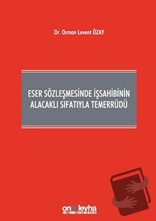 Eser Sözleşmesinde İşsahibinin Alacaklı Sıfatıyla Temerrüdü (Ciltli) -