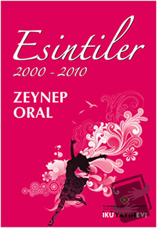 Esintiler 2000 - 2010 - Zeynep Oral - İstanbul Kültür Üniversitesi - İ