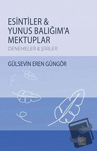 Esintiler - Yunus Balığım'a Mektuplar - Gülsevin Eren Güngör - Tunç Ya