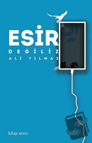 Esir Değiliz - Ali Yılmaz - Kitap Arası - Fiyatı - Yorumları - Satın A