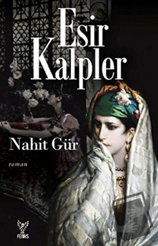 Esir Kalpler - Nahit Gür - Feniks Yayınları - Fiyatı - Yorumları - Sat