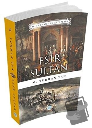 Esir Sultan - M. Turhan Tan - Maviçatı Yayınları - Fiyatı - Yorumları 