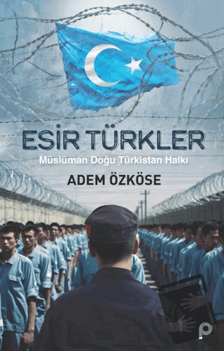 Esir Türkler - Adem Özköse - Pınar Yayınları - Fiyatı - Yorumları - Sa