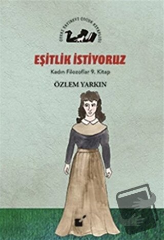 Eşitlik İstiyoruz - Kadın Filozoflar 9. Kitap - Özlem Yarkın - Öteki Y