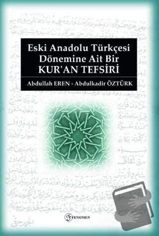 Eski Anadolu Türkçesi Dönemine Ait Bir Kur'an Tefsiri - Abdulkadir Özt