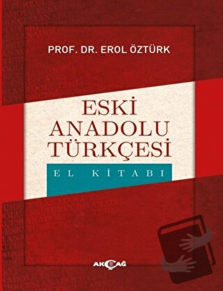 Eski Anadolu Türkçesi El Kitabı - Erol Öztürk - Akçağ Yayınları - Fiya