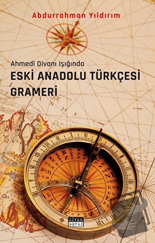 Eski Anadolu Türkçesi Grameri - Abdurrahman Yıldırım - Siyah Beyaz Yay