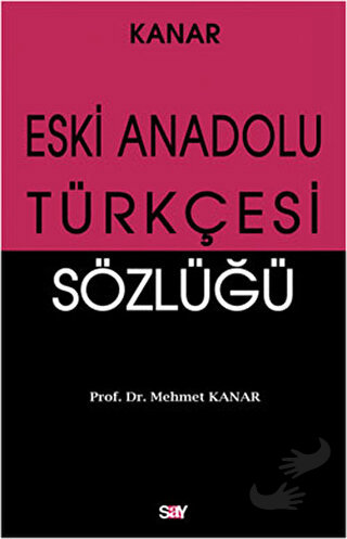 Eski Anadolu Türkçesi Sözlüğü - Mehmet Kanar - Say Yayınları - Fiyatı 