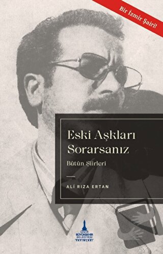 Eski Aşkları Sorarsanız - Bütün Şiirleri - Ali Rıza Ertan - İzmir Büyü