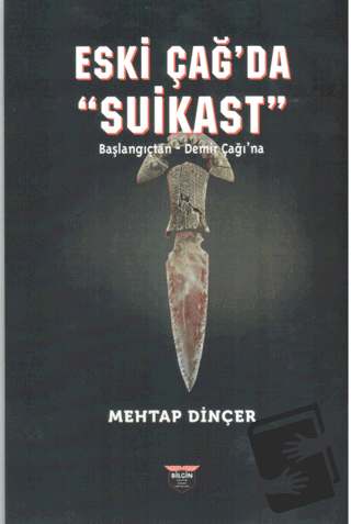 Eski Çağ’da Suikast - Mehtap Dinçer - Bilgin Kültür Sanat Yayınları - 