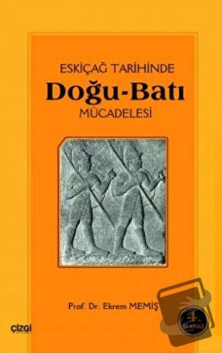 Eski Çağ Tarihinde Doğu-Batı Mücadelesi - Ekrem Memiş - Çizgi Kitabevi