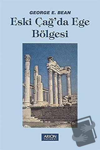 Eski Çağ'da Ege Bölgesi - George E. Bean - Arion Yayınevi - Fiyatı - Y