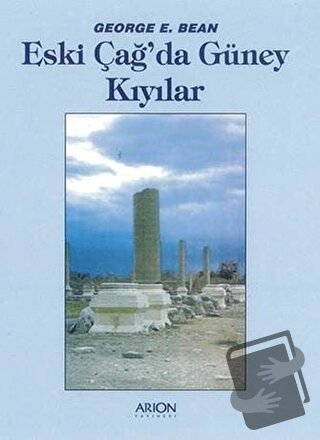 Eski Çağ'da Güney Kıyılar - George E. Bean - Arion Yayınevi - Fiyatı -