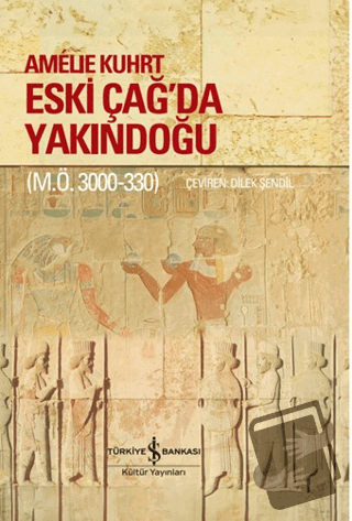 Eski Çağ'da Yakındoğu (M.Ö. 3000-330) (Ciltli) - Amelie Kuhrt - İş Ban