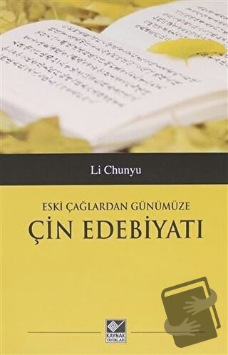 Eski Çağlardan Günümüze Çin Edebiyatı - Li Chunyu - Kaynak Yayınları -