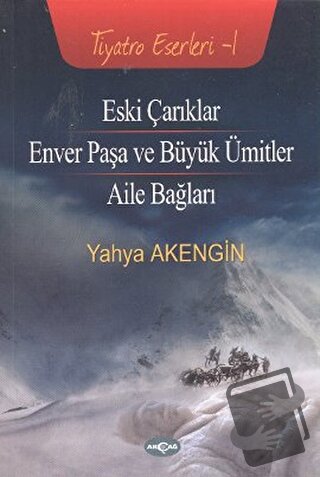 Eski Çarıklar - Enver Paşa ve Büyük Ümitler - Aile Bağları - Yahya Ake