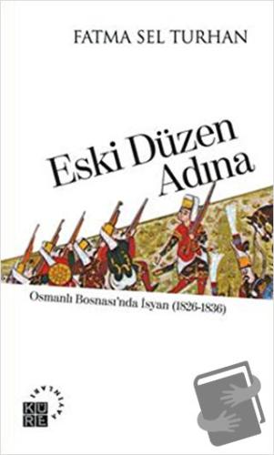 Eski Düzen Adına - Fatma Sel Turhan - Küre Yayınları - Fiyatı - Yoruml