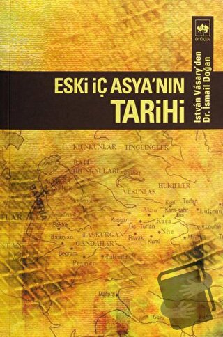 Eski İç Asya’nın Tarihi - Istvan Vasary - Ötüken Neşriyat - Fiyatı - Y