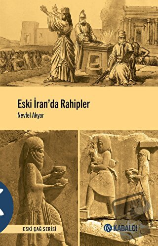 Eski İran'da Rahipler - Nevfel Akyar - Kabalcı Yayınevi - Doruk Yayınl