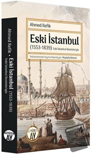 Eski İstanbul (1553-1839) - Ahmed Refik - Büyüyen Ay Yayınları - Fiyat